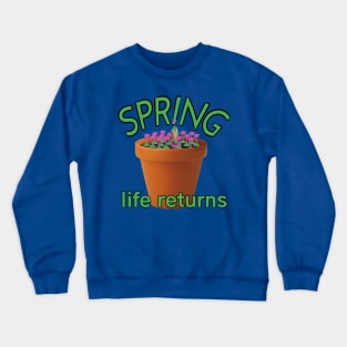 Spring life returns Crewneck Sweatshirt